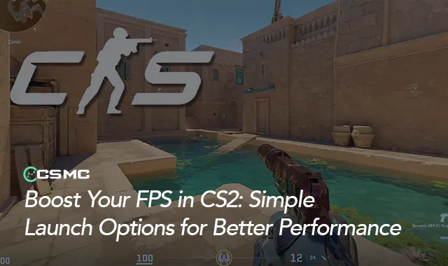 How to Boost Your FPS in CS2: A Simple Guide
