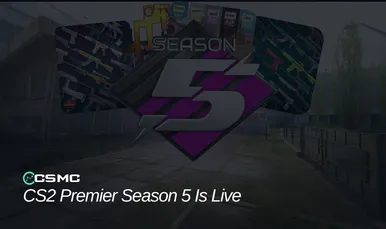 CS2 Premier Season 5 Is Live