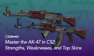 All About the AK-47: Strengths, Weaknesses, and Best Skins
