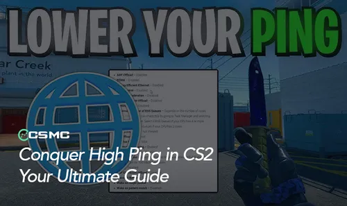 Comment Réduire le Ping Élevé dans CS2 : Guide Complet
