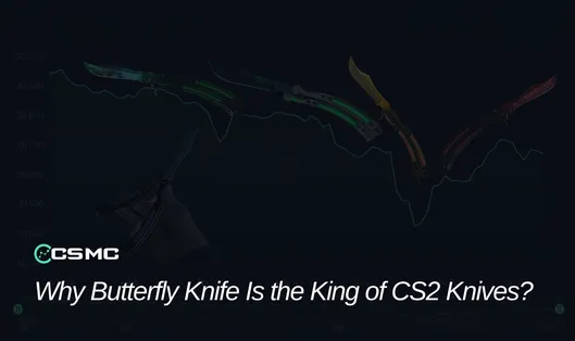 Why Butterfly Knife Is the King of CS2 Knives?