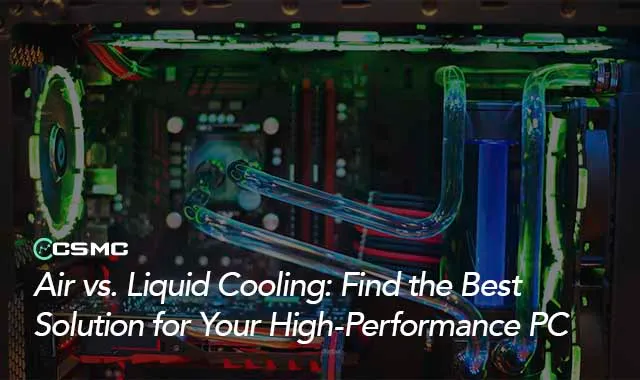 Best Cooling Solutions for High-Performance PCs: Air vs. Liquid